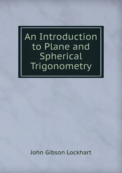 Обложка книги An Introduction to Plane and Spherical Trigonometry, J. G. Lockhart