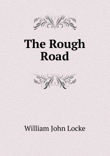 Обложка книги The Rough Road, Locke William John