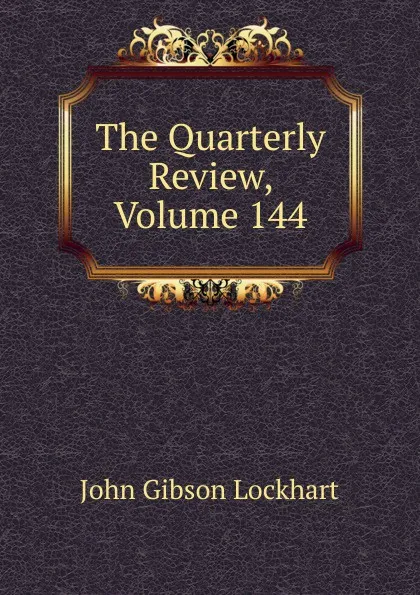 Обложка книги The Quarterly Review, Volume 144, J. G. Lockhart