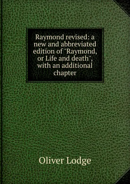 Обложка книги Raymond revised: a new and abbreviated edition of 