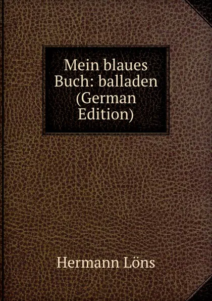 Обложка книги Mein blaues Buch: balladen (German Edition), Hermann Löns