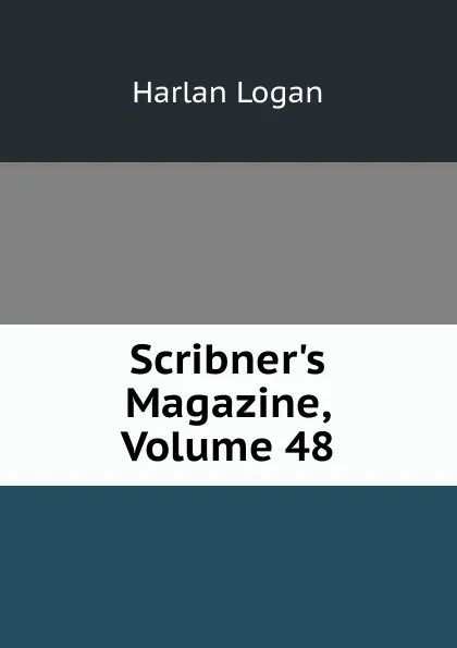 Обложка книги Scribner.s Magazine, Volume 48, Harlan Logan