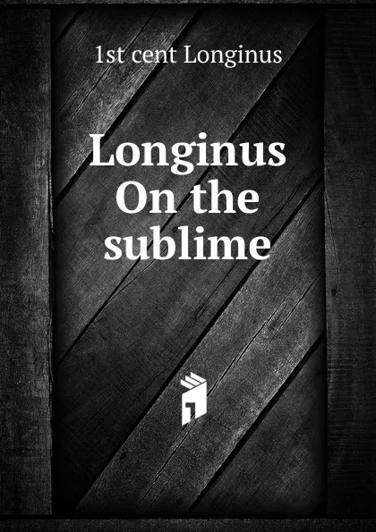 Обложка книги Longinus On the sublime, 1st cent Longinus