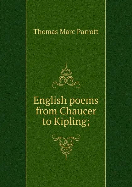 Обложка книги English poems from Chaucer to Kipling;, Thomas Marc Parrott