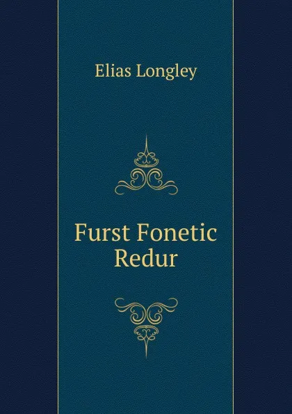 Обложка книги Furst Fonetic Redur, Elias Longley