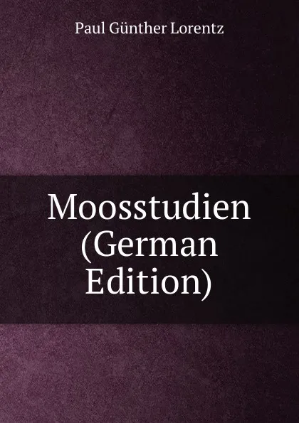 Обложка книги Moosstudien (German Edition), Paul Günther Lorentz