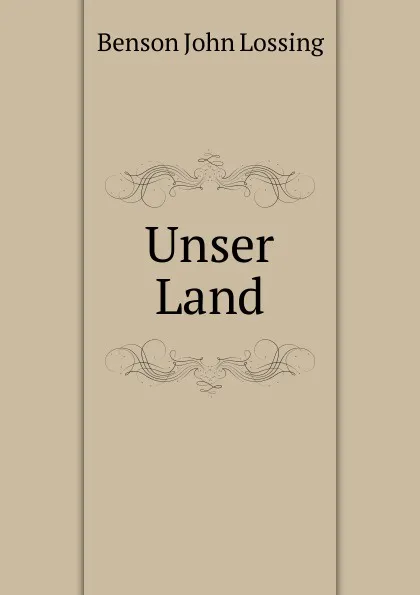 Обложка книги Unser Land, Benson John Lossing