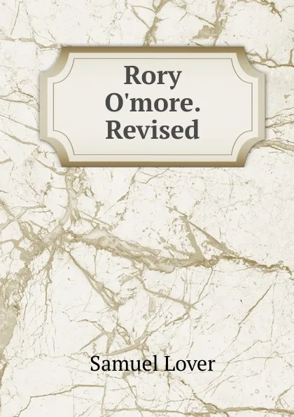 Обложка книги Rory O.more. Revised, Samuel Lover