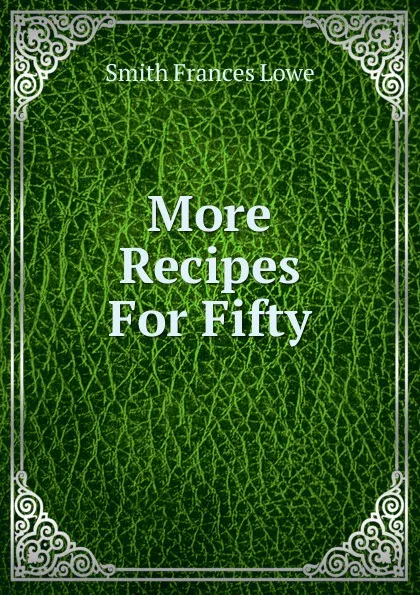 Обложка книги More Recipes For Fifty, Smith Frances Lowe