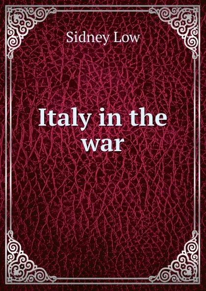 Обложка книги Italy in the war, Sidney Low