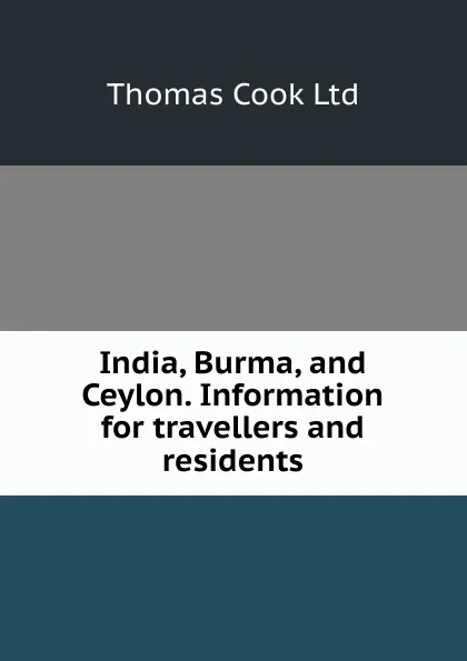 Обложка книги India, Burma, and Ceylon. Information for travellers and residents, Thomas Cook Ltd