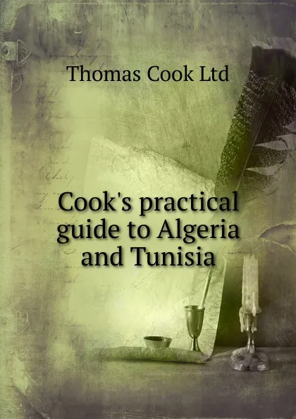 Обложка книги Cook.s practical guide to Algeria and Tunisia, Thomas Cook Ltd