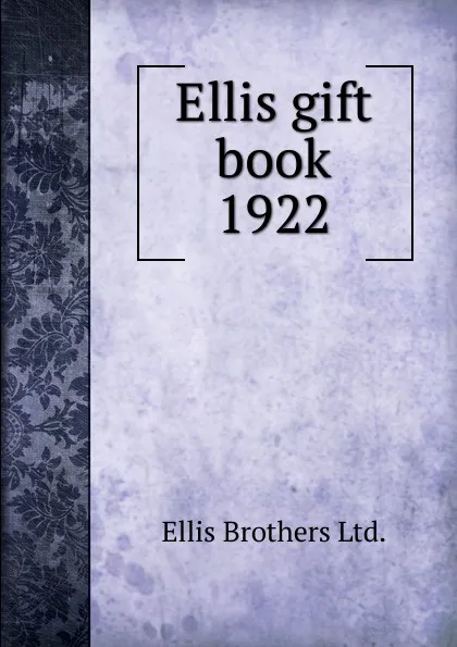 Обложка книги Ellis gift book 1922, Ellis Brothers Ltd.