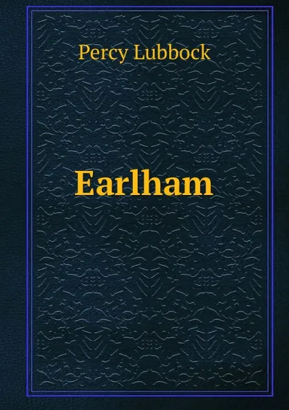 Обложка книги Earlham, Percy Lubbock