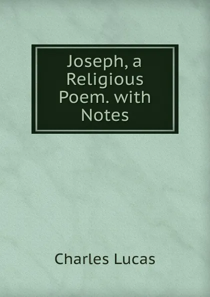 Обложка книги Joseph, a Religious Poem. with Notes, Charles Lucas