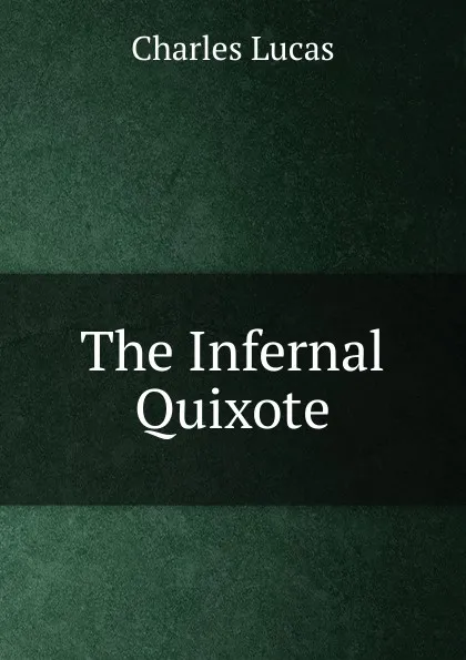 Обложка книги The Infernal Quixote, Charles Lucas