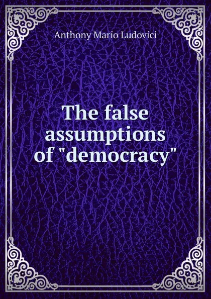 Обложка книги The false assumptions of 