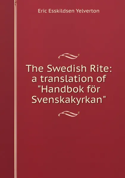 Обложка книги The Swedish Rite: a translation of 