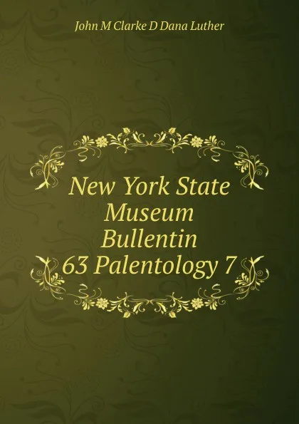 Обложка книги New York State Museum Bullentin 63 Palentology 7, John M. Clarke