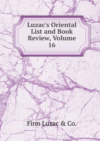 Обложка книги Luzac.s Oriental List and Book Review, Volume 16, Firm Luzac & Co.