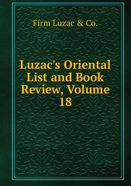 Обложка книги Luzac.s Oriental List and Book Review, Volume 18, Firm Luzac & Co.