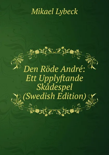Обложка книги Den Rode Andre: Ett Upplyftande Skadespel (Swedish Edition), Mikael Lybeck