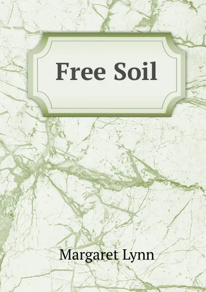 Обложка книги Free Soil, Margaret Lynn