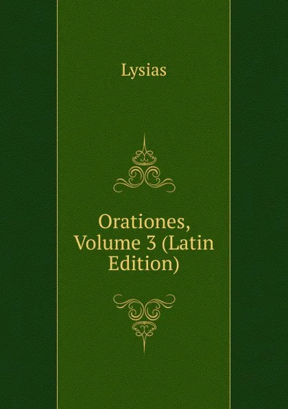 Обложка книги Orationes, Volume 3 (Latin Edition), Lysias