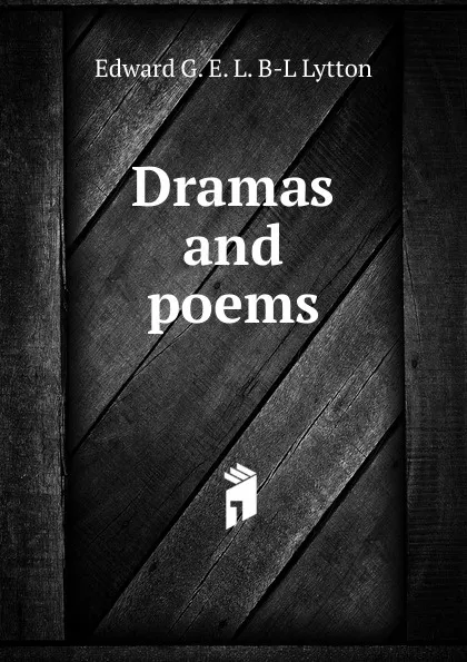 Обложка книги Dramas and poems, Edward G. E. L. B-L Lytton