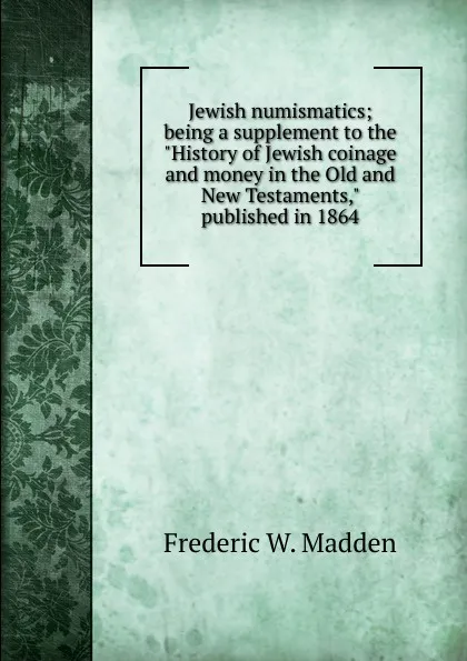Обложка книги Jewish numismatics; being a supplement to the 