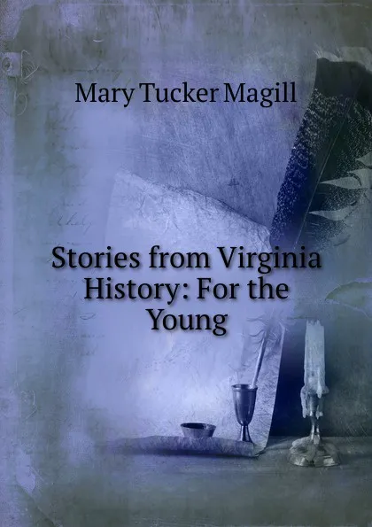 Обложка книги Stories from Virginia History: For the Young, Mary Tucker Magill