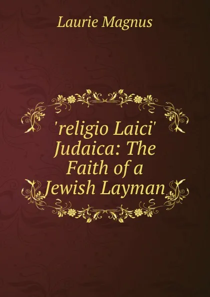 Обложка книги .religio Laici. Judaica: The Faith of a Jewish Layman, Laurie Magnus