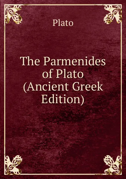 Обложка книги The Parmenides of Plato (Ancient Greek Edition), Plato