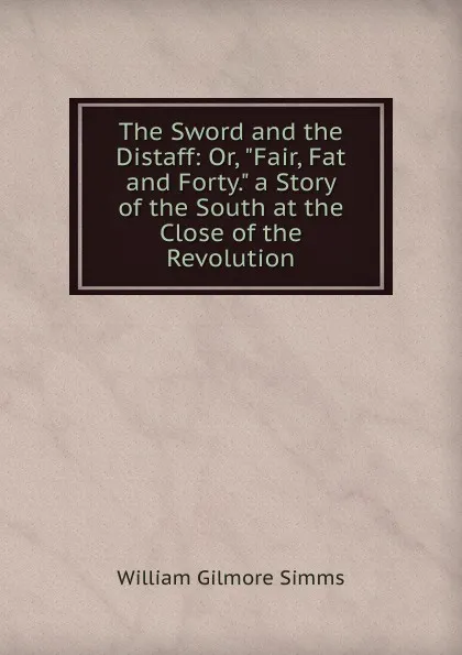 Обложка книги The Sword and the Distaff: Or, 