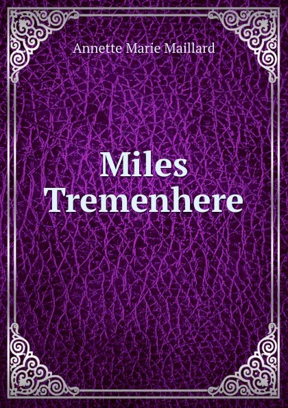 Обложка книги Miles Tremenhere, Annette Marie Maillard