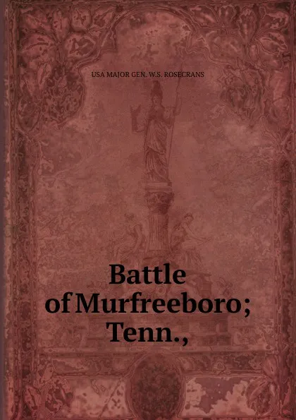 Обложка книги Battle of Murfreeboro; Tenn.,, USA MAJOR GEN. W.S. ROSECRANS