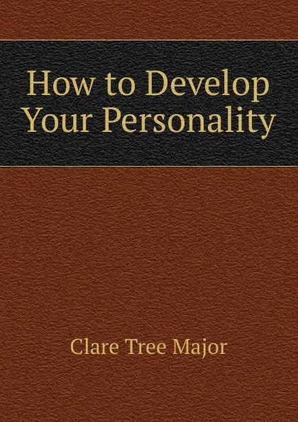 Обложка книги How to Develop Your Personality, Clare Tree Major