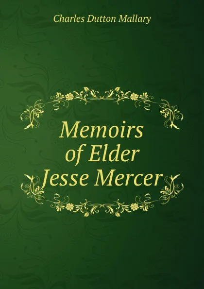 Обложка книги Memoirs of Elder Jesse Mercer, Charles Dutton Mallary