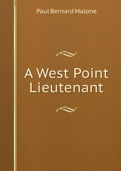 Обложка книги A West Point Lieutenant, Paul Bernard Malone