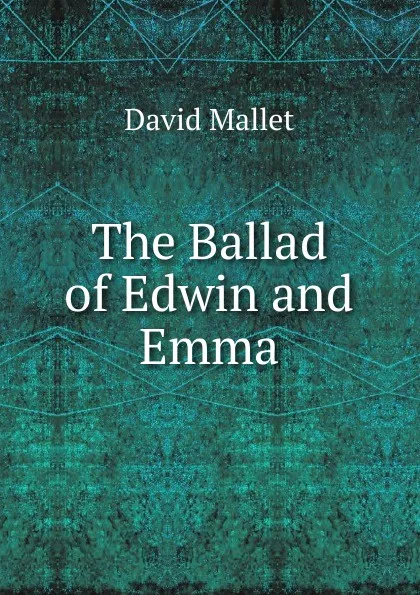 Обложка книги The Ballad of Edwin and Emma, David Mallet