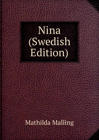 Обложка книги Nina (Swedish Edition), Mathilda Malling