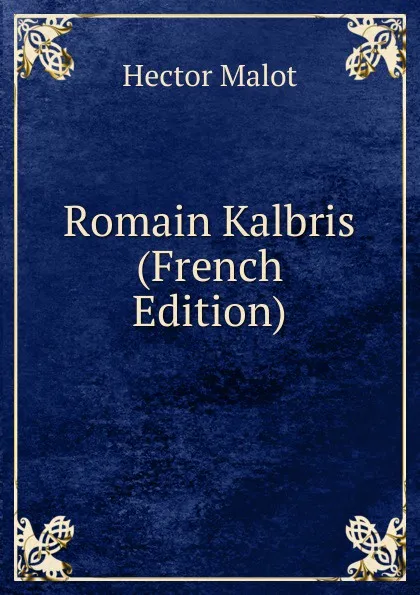 Обложка книги Romain Kalbris (French Edition), Hector Malot