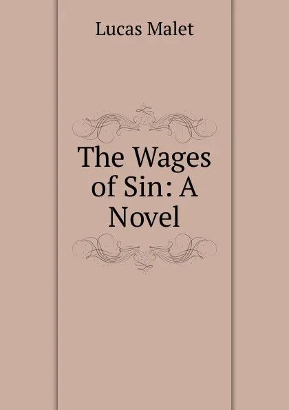 Обложка книги The Wages of Sin: A Novel, Lucas Malet