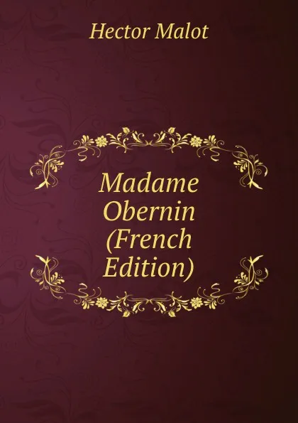 Обложка книги Madame Obernin (French Edition), Hector Malot