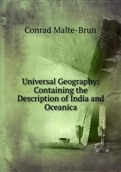 Обложка книги Universal Geography: Containing the Description of India and Oceanica, Conrad Malte-Brun
