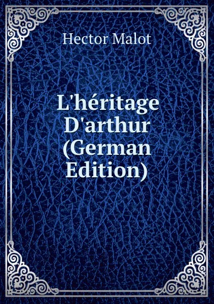 Обложка книги L.heritage D.arthur (German Edition), Hector Malot