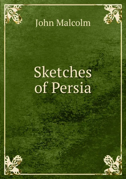 Обложка книги Sketches of Persia, John Malcolm