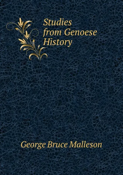 Обложка книги Studies from Genoese History, G. B. Malleson