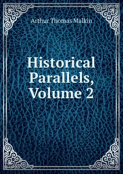 Обложка книги Historical Parallels, Volume 2, Arthur Thomas Malkin