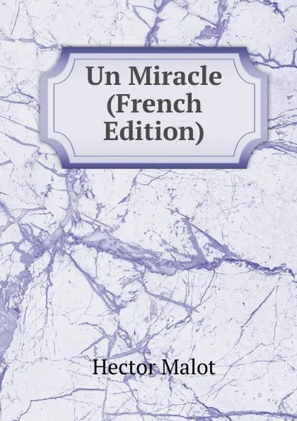 Обложка книги Un Miracle (French Edition), Hector Malot